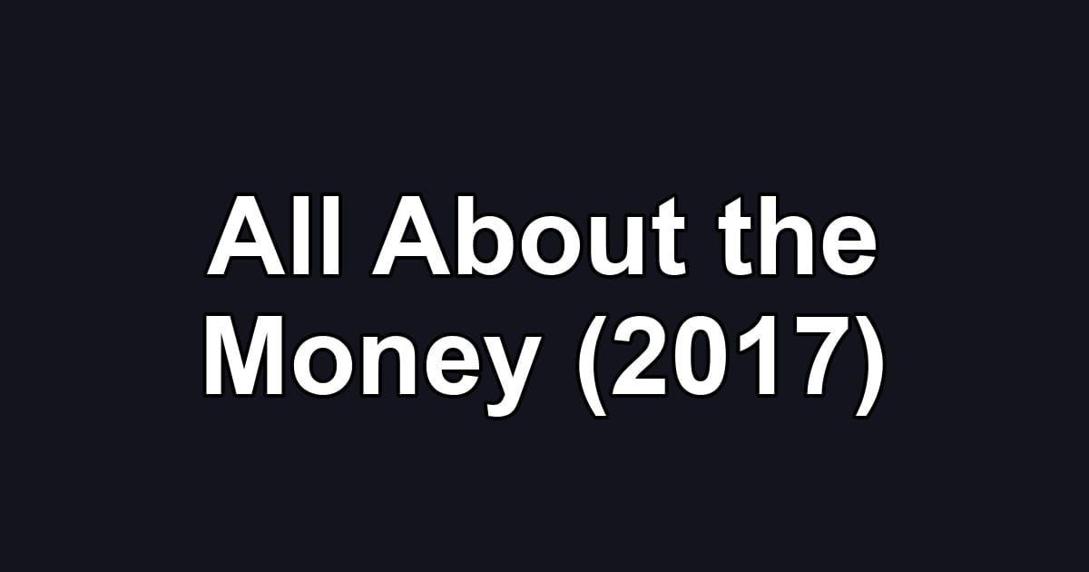 All About the Money (2017)