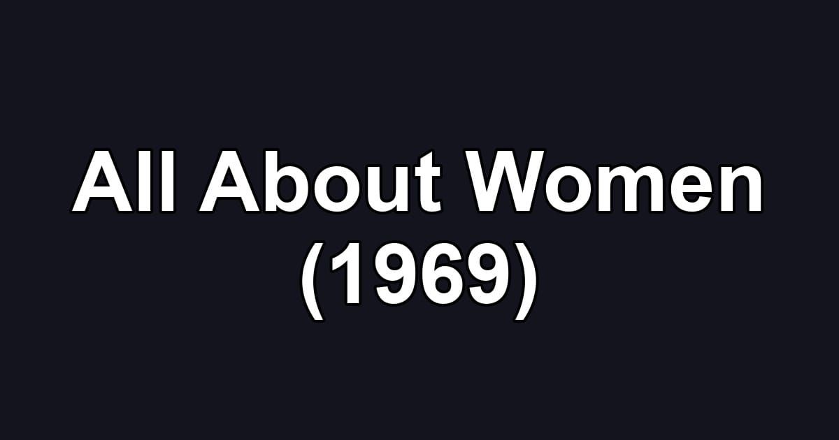 All About Women (1969)