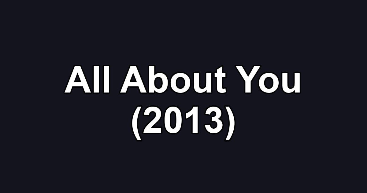 All About You (2013)