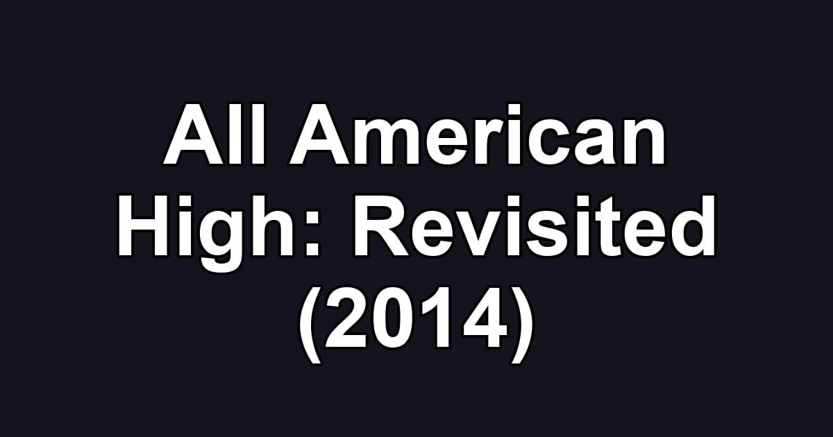 All American High: Revisited (2014)