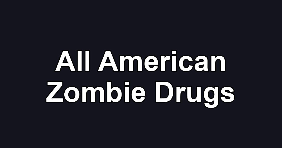 All American Zombie Drugs