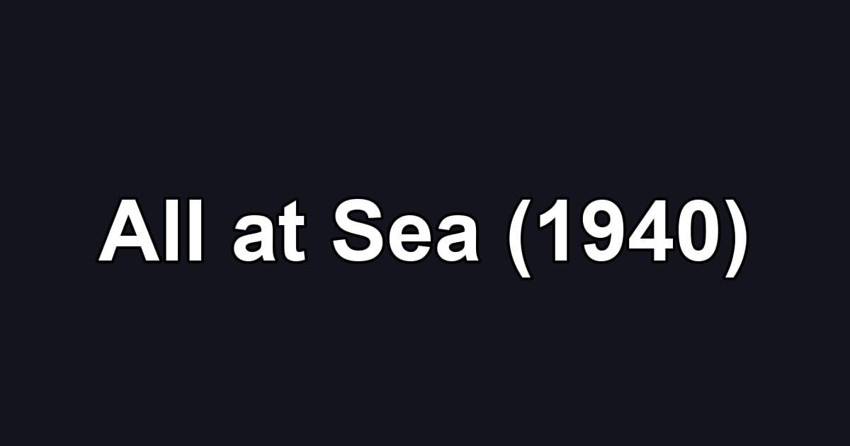 All at Sea (1940)