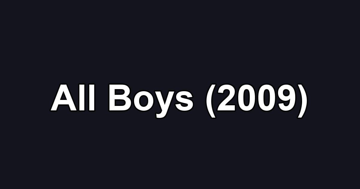 All Boys (2009)