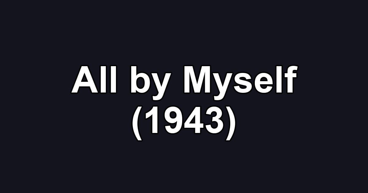 All by Myself (1943)
