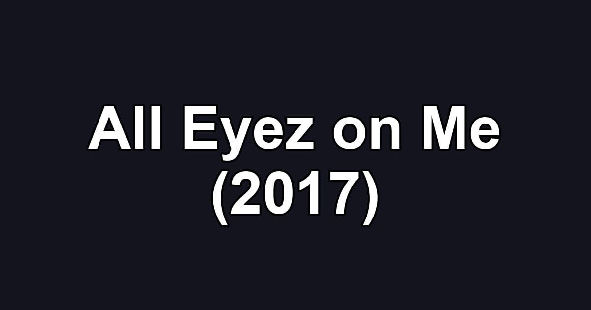 All Eyez on Me (2017)
