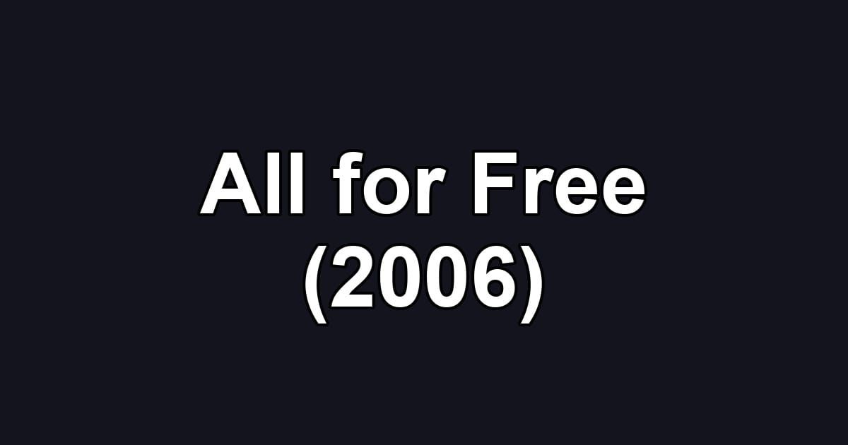 All for Free (2006)