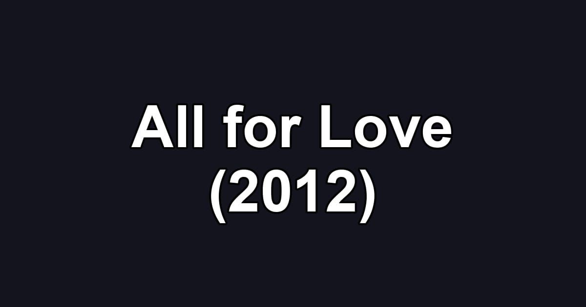 All for Love (2012)