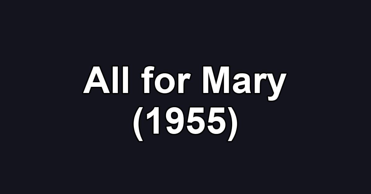 All for Mary (1955)