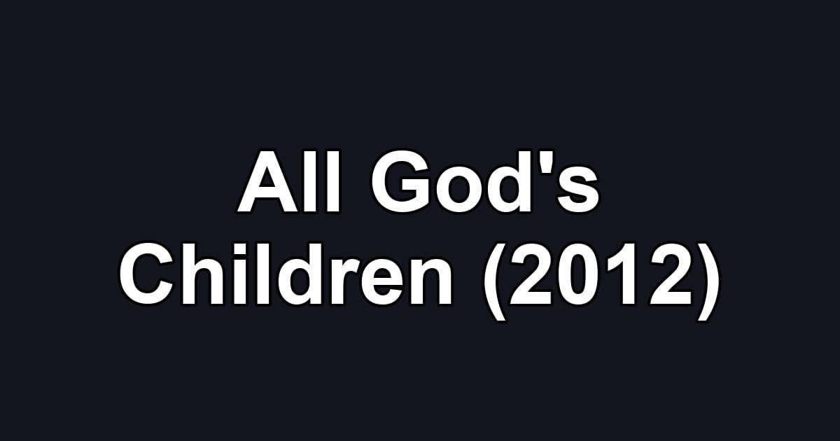 All God's Children (2012)
