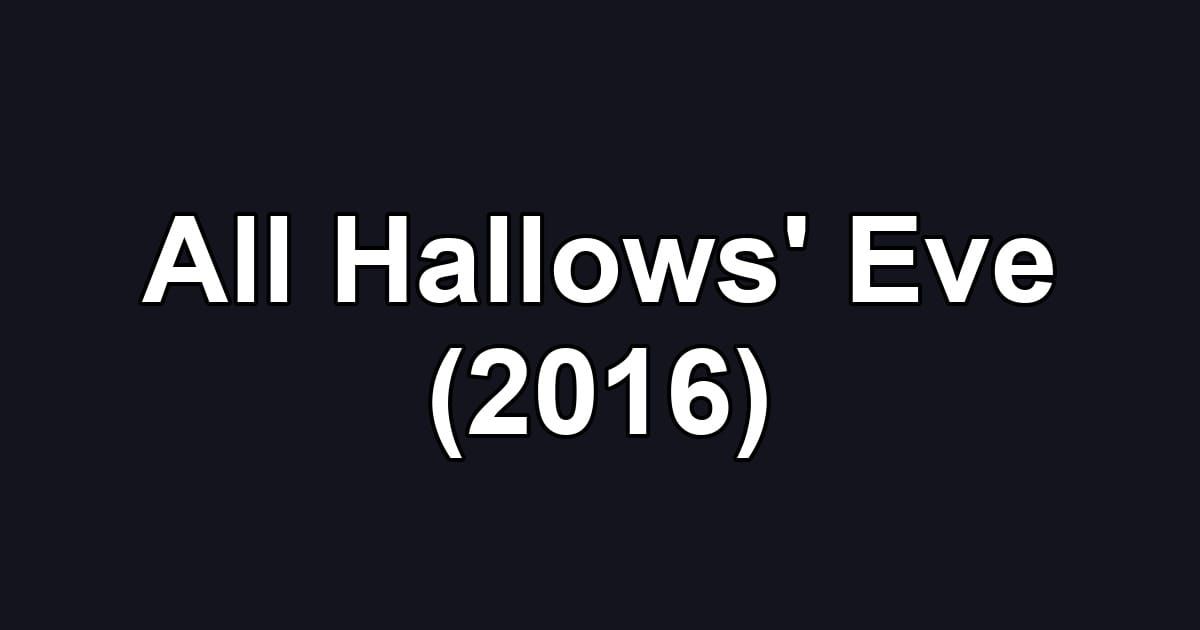 All Hallows' Eve (2016)