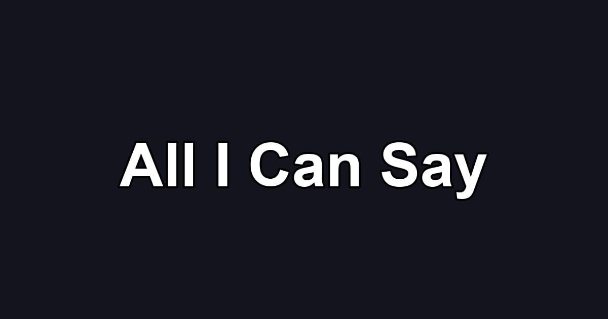 All I Can Say