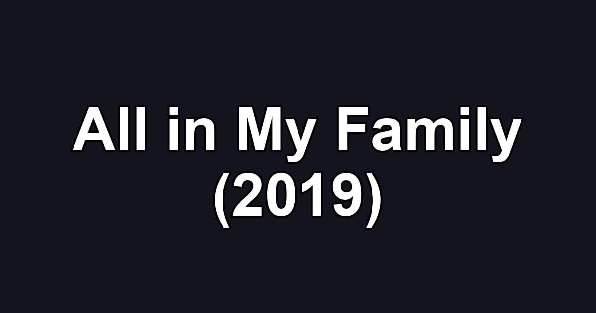 All in My Family (2019)