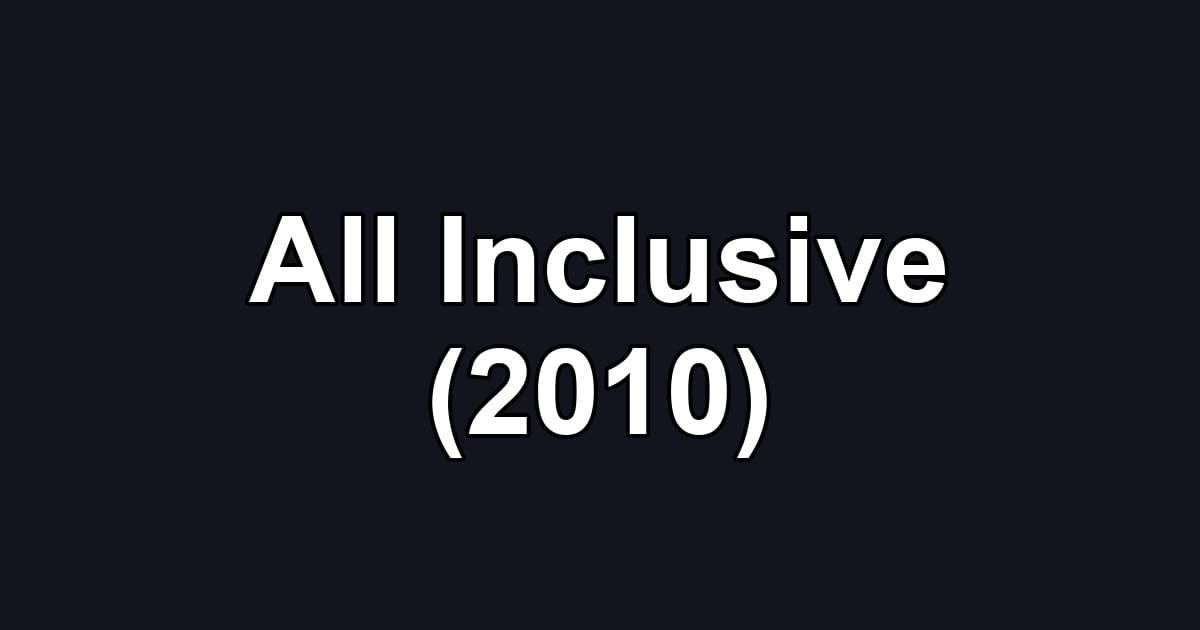 All Inclusive (2010)