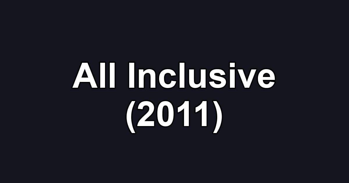 All Inclusive (2011)