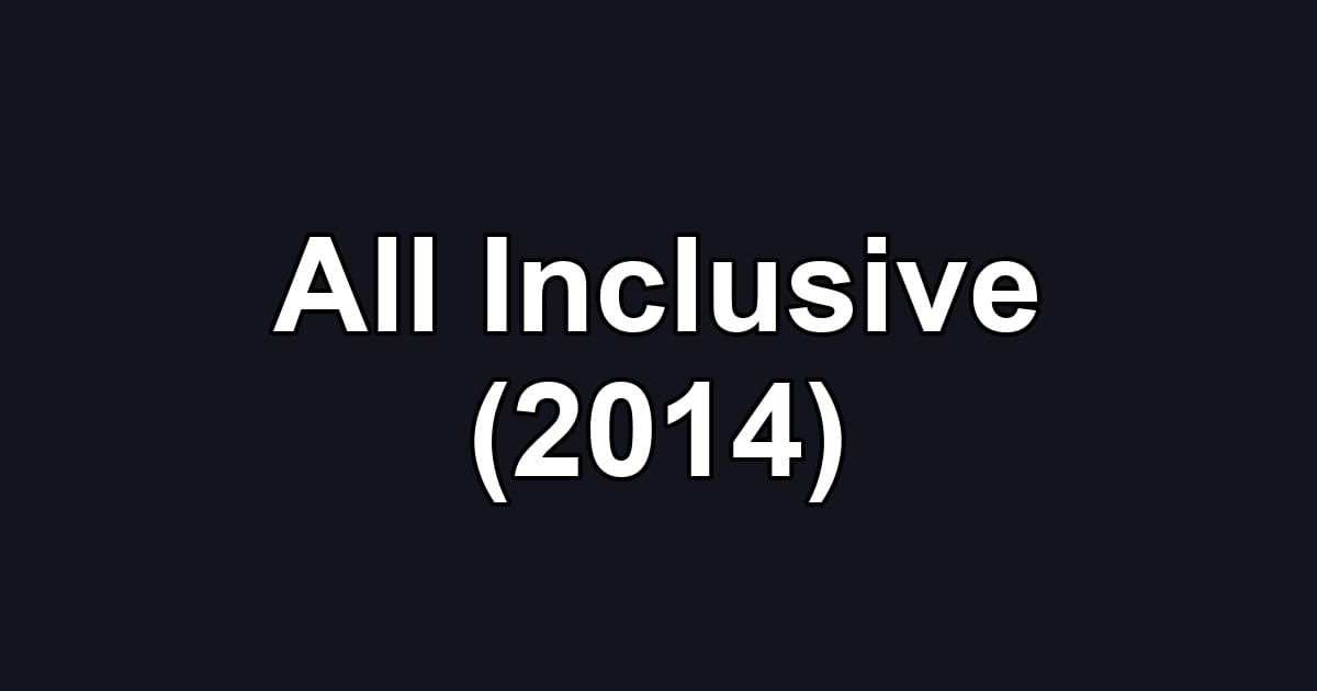 All Inclusive (2014)