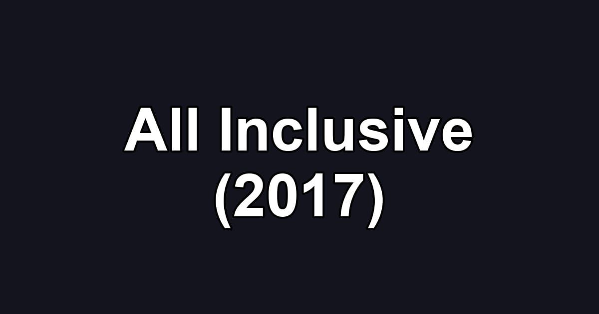 All Inclusive (2017)
