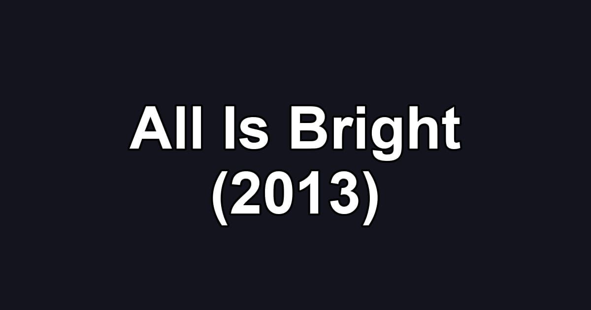 All Is Bright (2013)