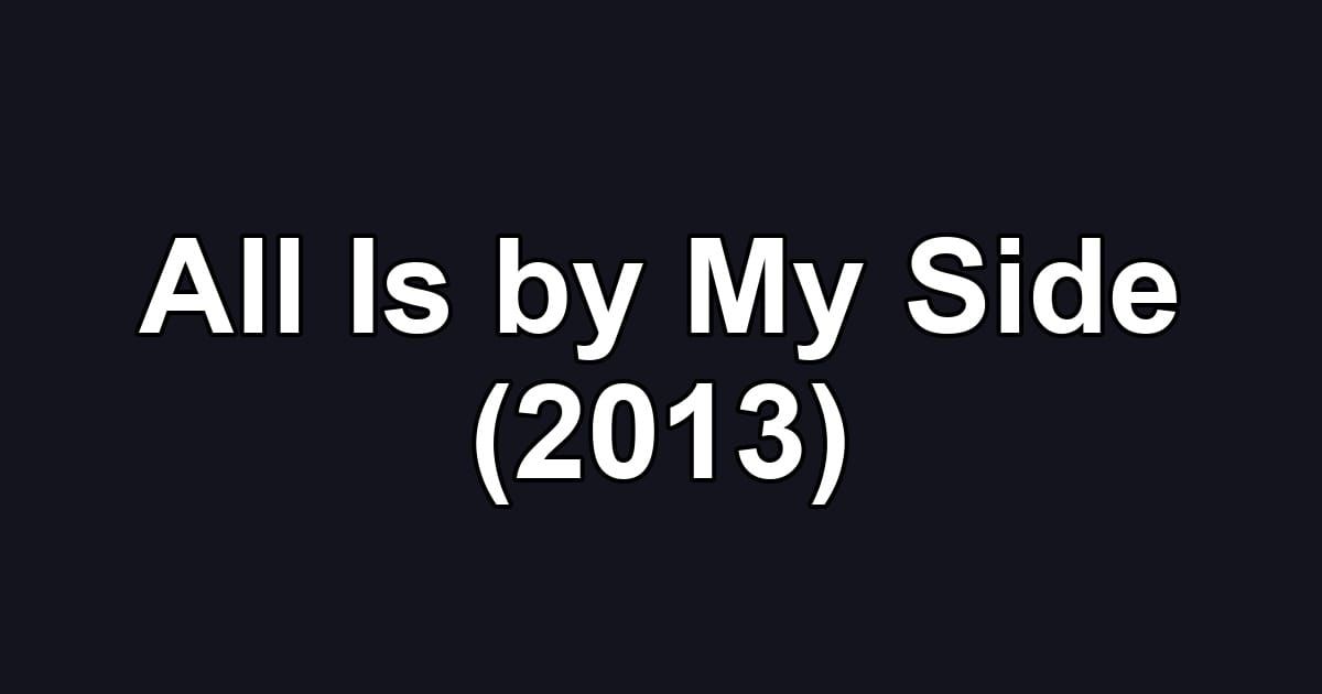 All Is by My Side (2013)