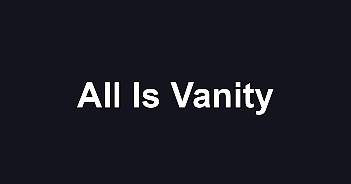 All Is Vanity