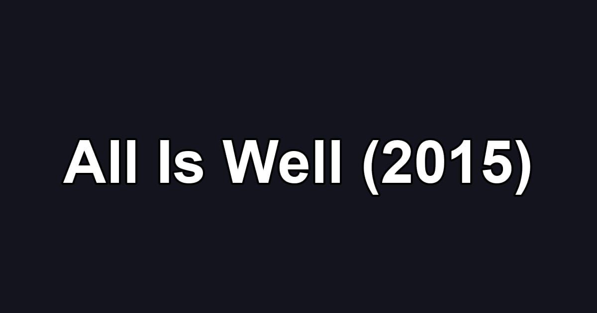 All Is Well (2015)