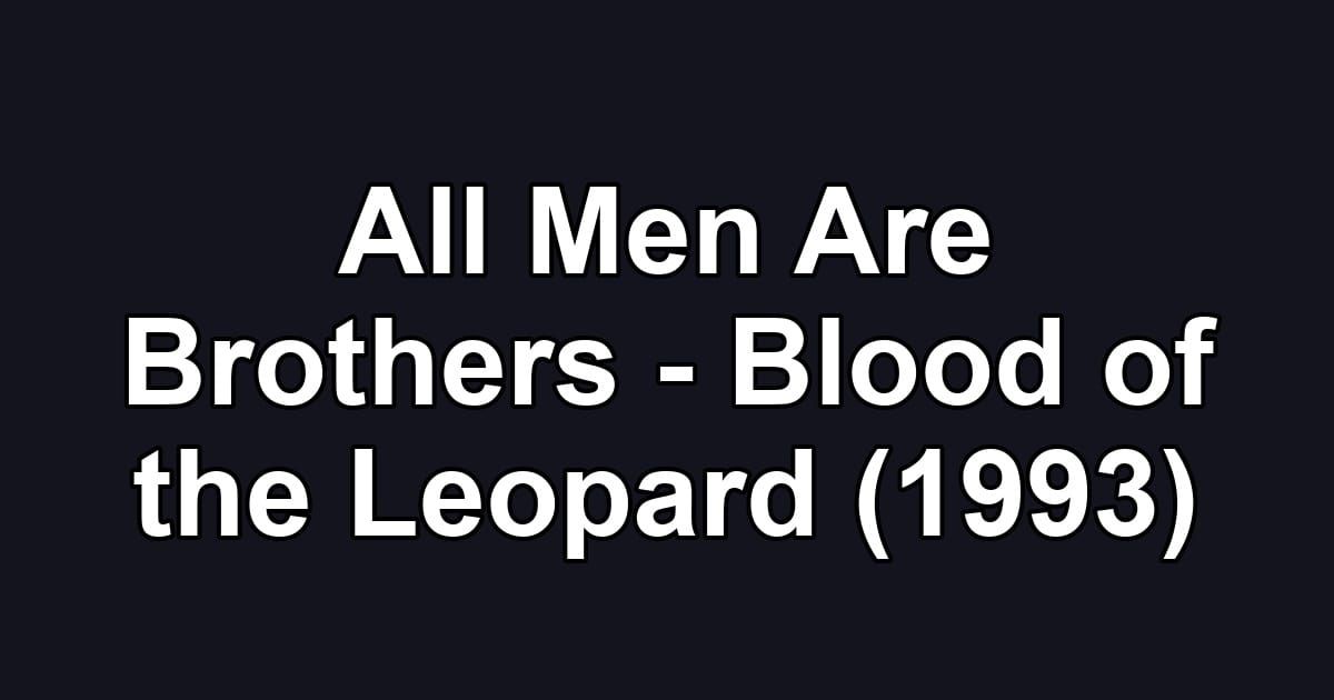 All Men Are Brothers - Blood of the Leopard (1993)