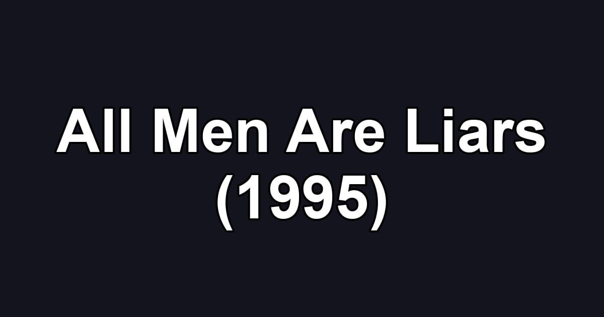 All Men Are Liars (1995)