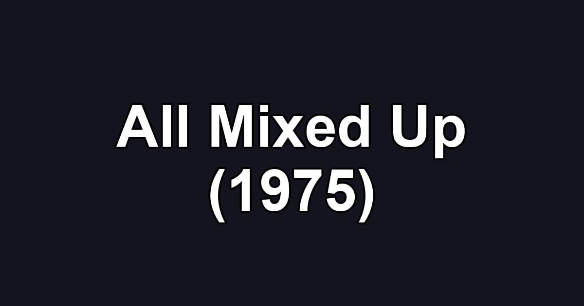 All Mixed Up (1975)
