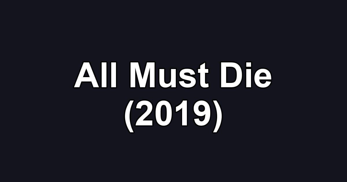 All Must Die (2019)