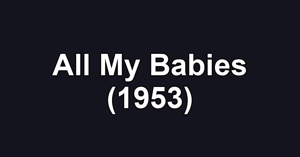 All My Babies (1953)