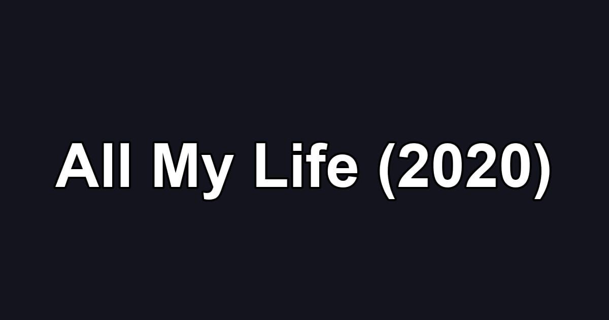 All My Life (2020)