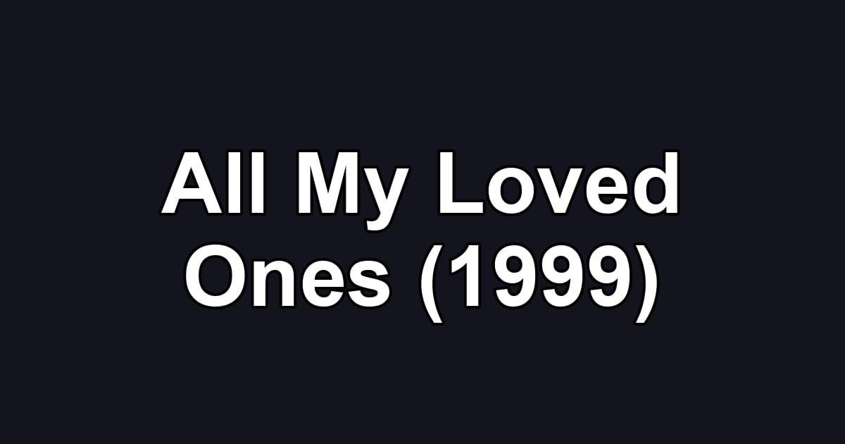 All My Loved Ones (1999)
