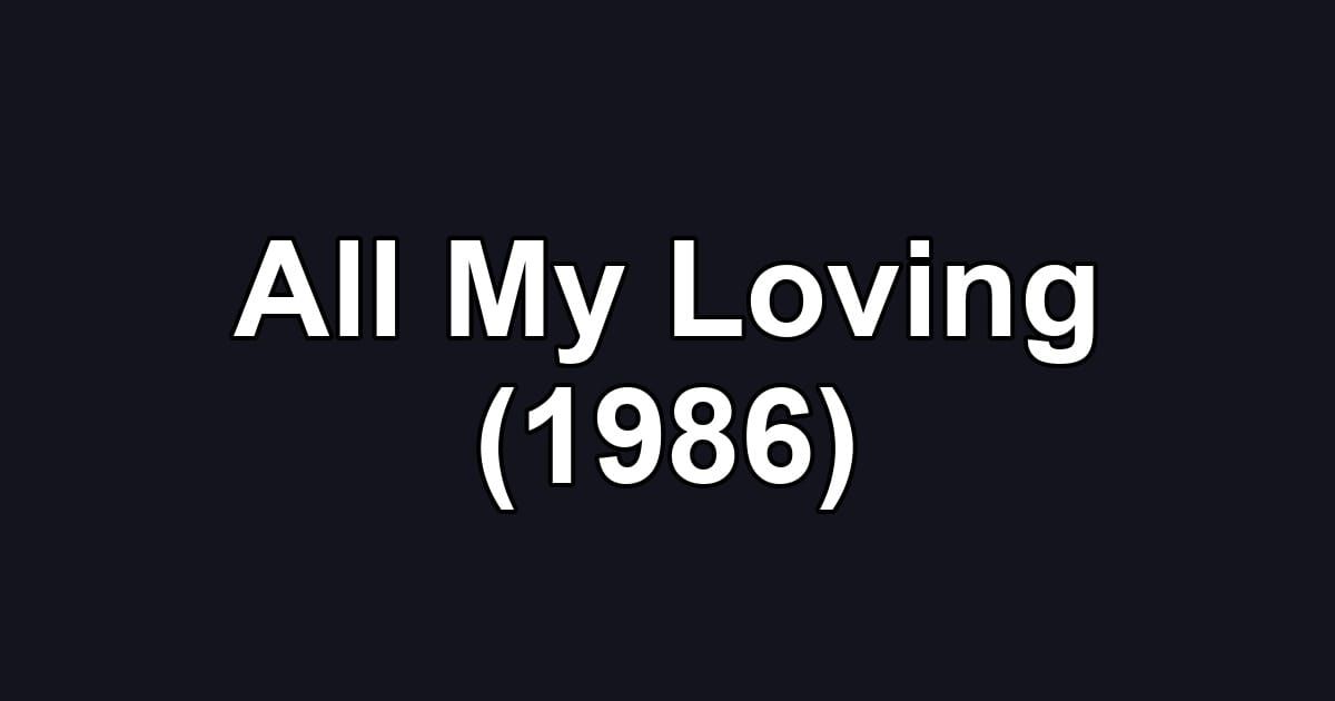 All My Loving (1986)