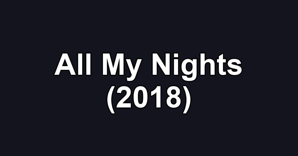 All My Nights (2018)