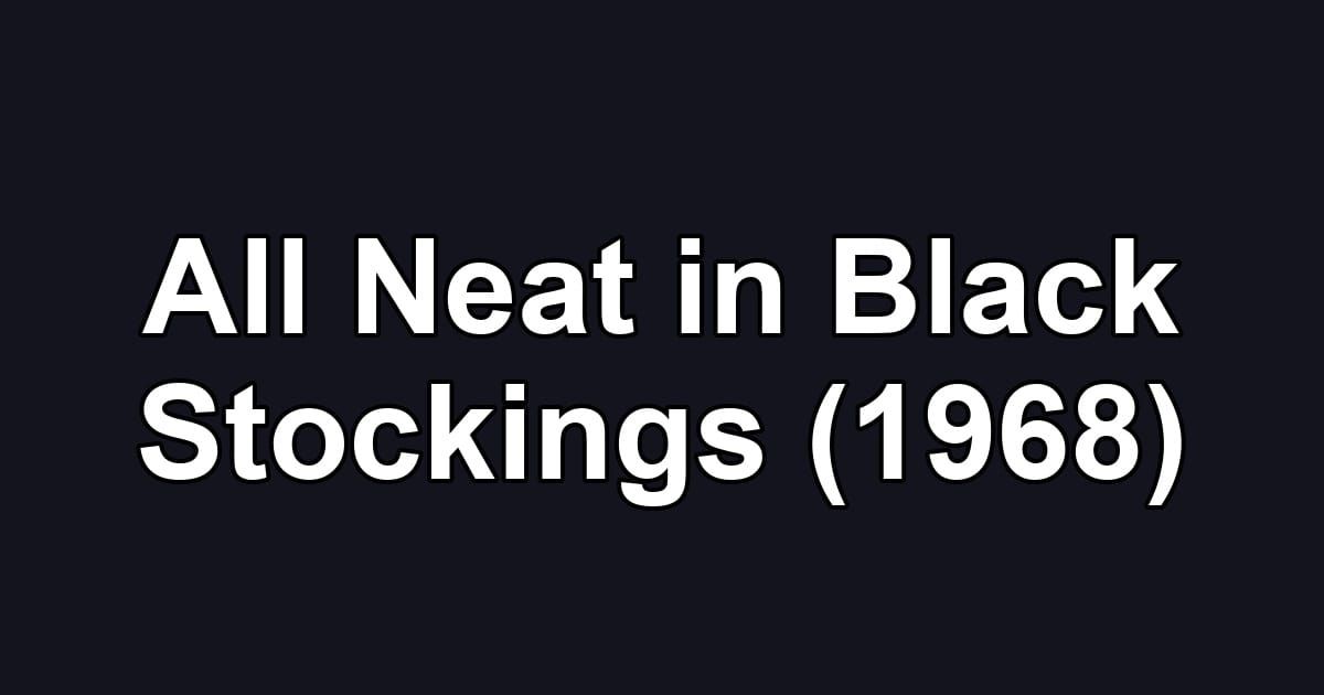 All Neat in Black Stockings (1968)