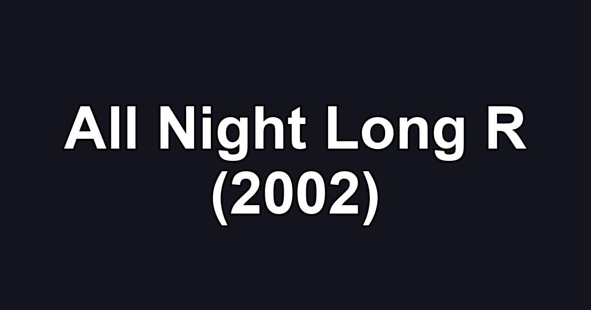 All Night Long R (2002)