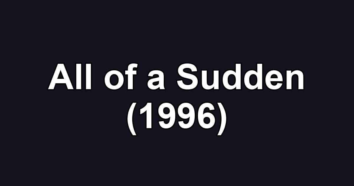 All of a Sudden (1996)