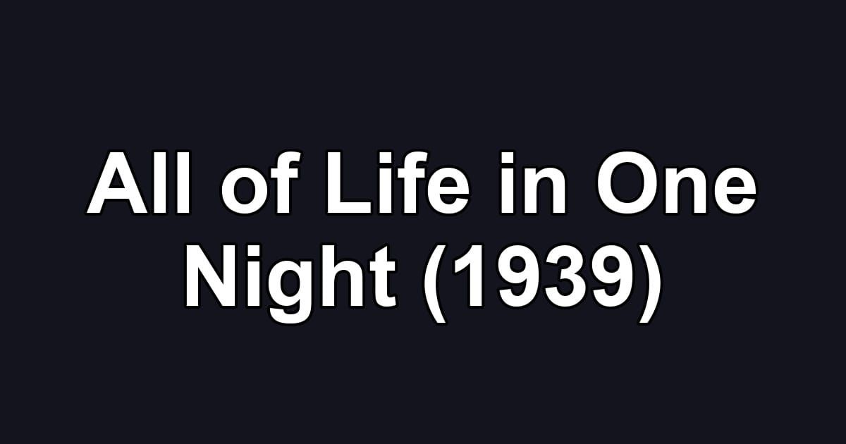All of Life in One Night (1939)