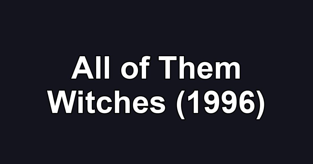 All of Them Witches (1996)