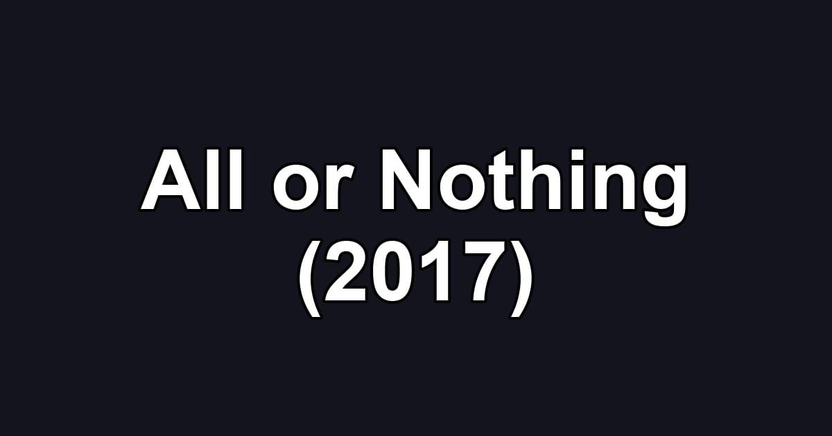 All or Nothing (2017)