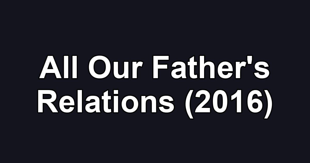 All Our Father's Relations (2016)
