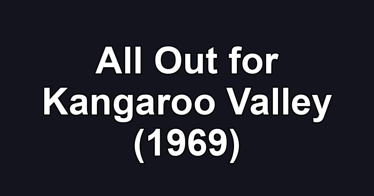 All Out for Kangaroo Valley (1969)