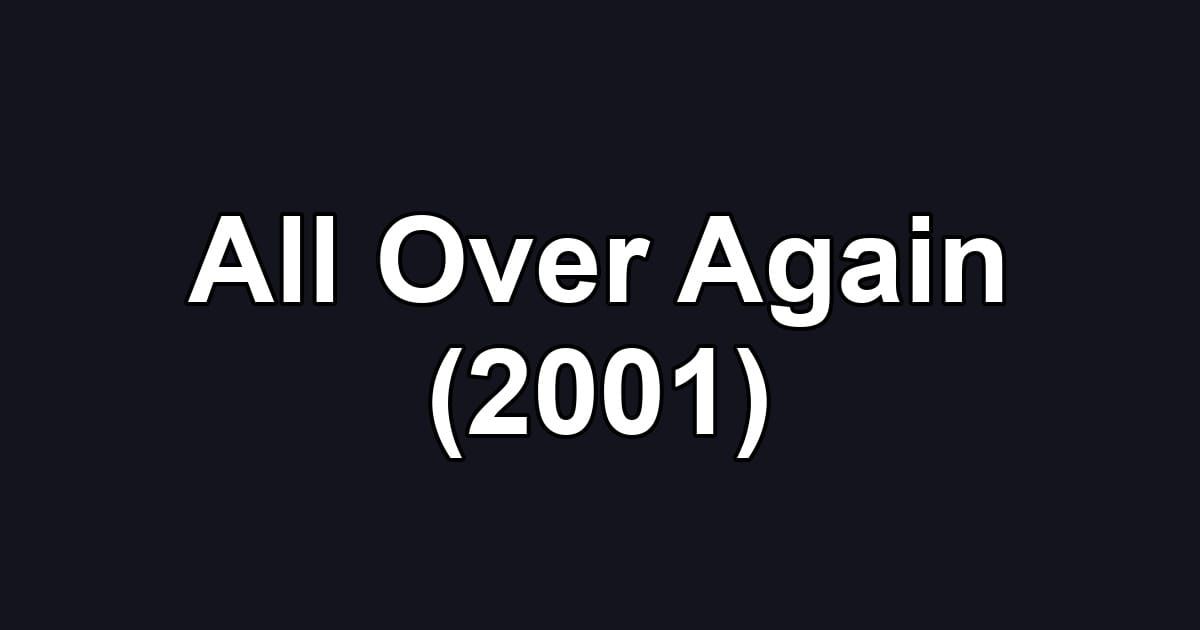 All Over Again (2001)