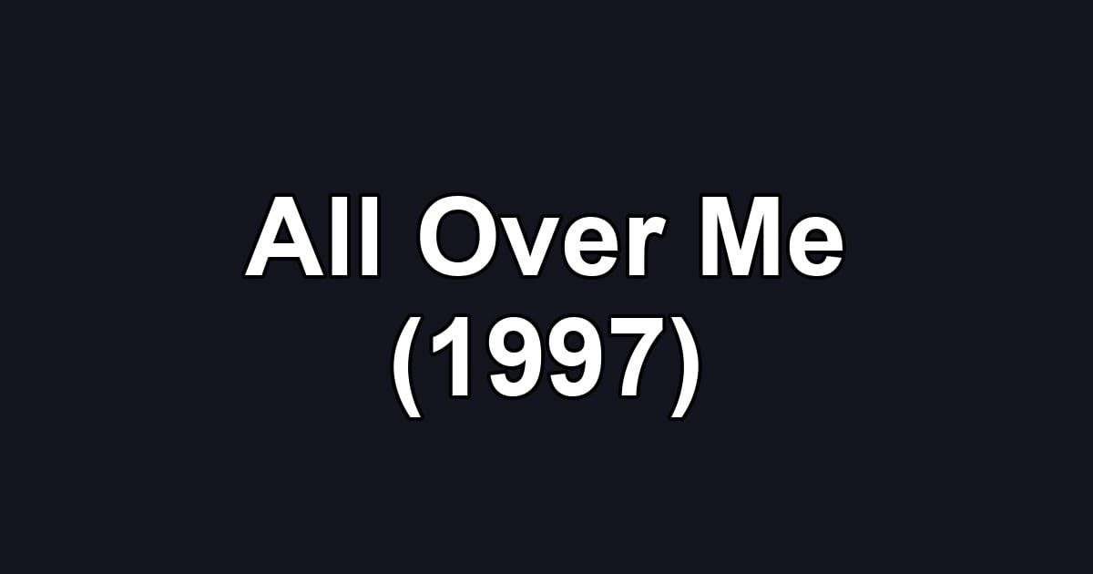 All Over Me (1997)