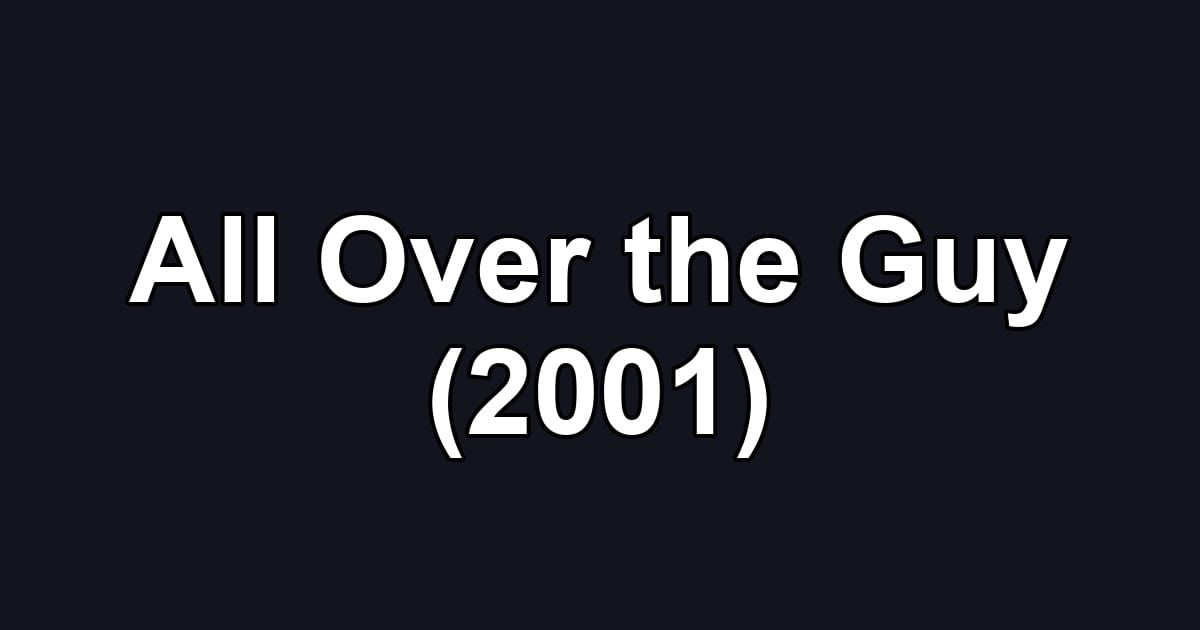 All Over the Guy (2001)