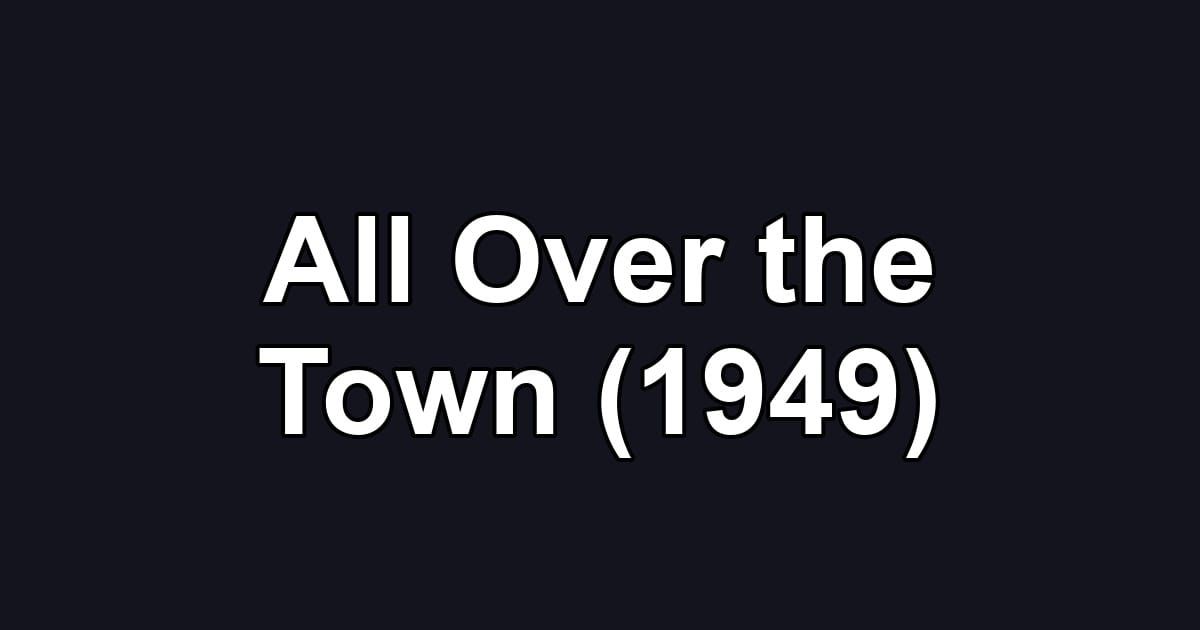 All Over the Town (1949)
