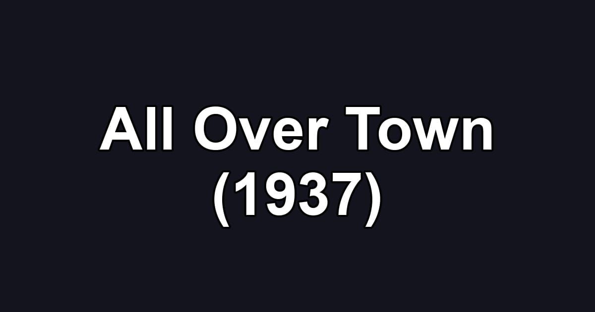 All Over Town (1937)
