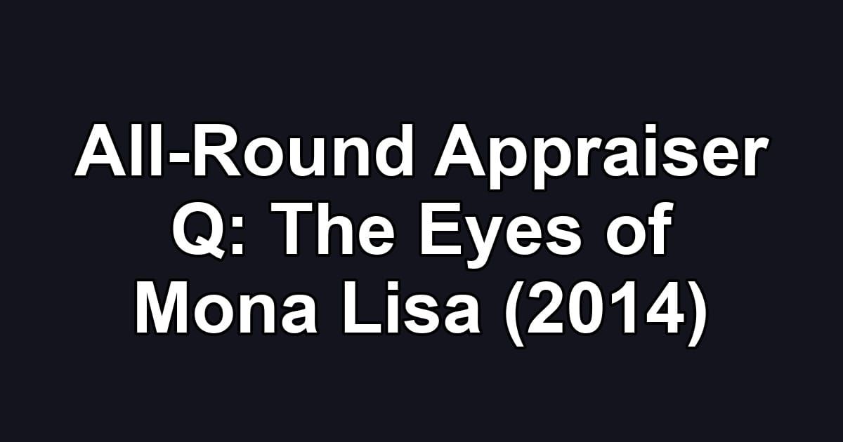 All-Round Appraiser Q: The Eyes of Mona Lisa (2014)