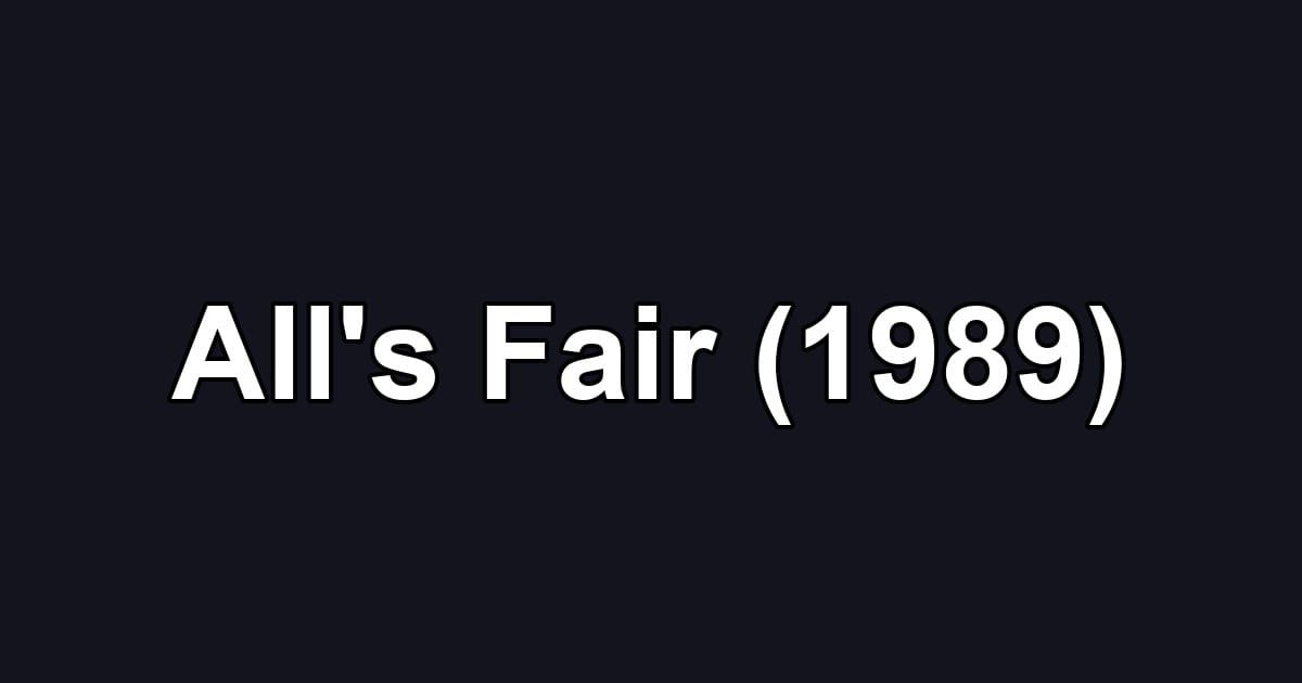 All's Fair (1989)