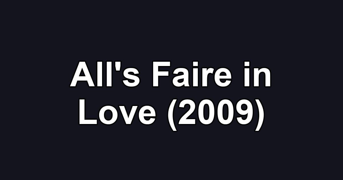 All's Faire in Love (2009)