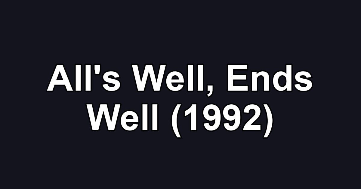 All's Well, Ends Well (1992)